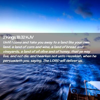 Picture 02 - 2 Kings 18:32 KJV - Until I come and take you away to a land like - Bible Verse Picture