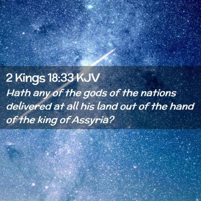 Picture 02 - 2 Kings 18:33 KJV - Hath any of the gods of the nations delivered at - Bible Verse Picture