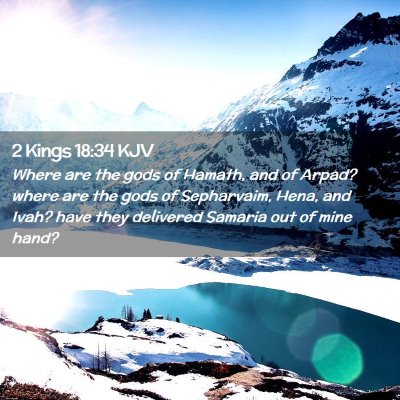 Picture 02 - 2 Kings 18:34 KJV - Where are the gods of Hamath, and of Arpad? where - Bible Verse Picture