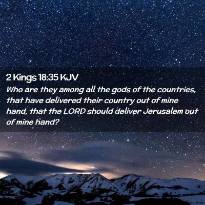 Picture 02 - 2 Kings 18:35 KJV - Who are they among all the gods of the countries, - Bible Verse Picture