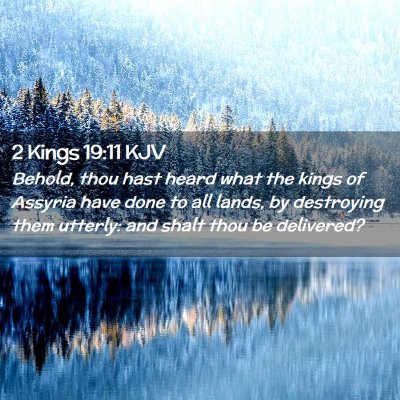 Picture 02 - 2 Kings 19:11 KJV - Behold, thou hast heard what the kings of Assyria - Bible Verse Picture