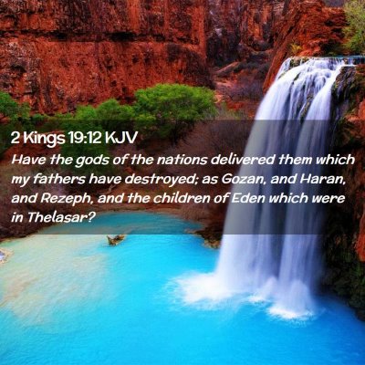 Picture 02 - 2 Kings 19:12 KJV - Have the gods of the nations delivered them which - Bible Verse Picture