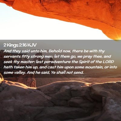 Picture 02 - 2 Kings 2:16 KJV - And they said unto him, Behold now, there be with - Bible Verse Picture