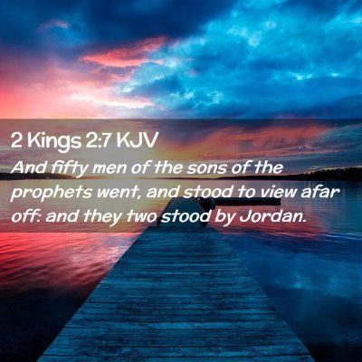 Picture 02 - 2 Kings 2:7 KJV - And fifty men of the sons of the prophets went, - Bible Verse Picture
