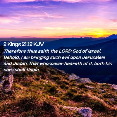 Picture 02 - 2 Kings 21:12 KJV - Therefore thus saith the LORD God of Israel, - Bible Verse Picture