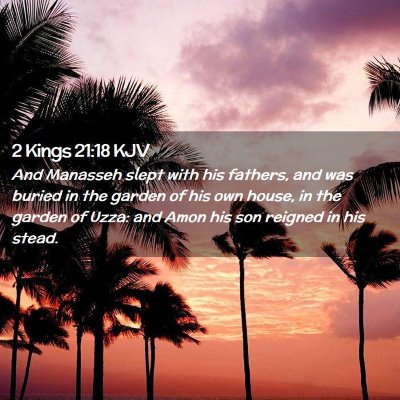 Picture 02 - 2 Kings 21:18 KJV - And Manasseh slept with his fathers, and was - Bible Verse Picture