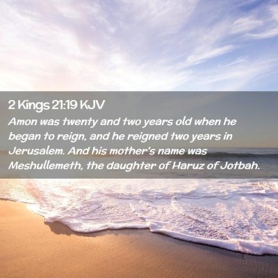 Picture 02 - 2 Kings 21:19 KJV - Amon was twenty and two years old when he began - Bible Verse Picture