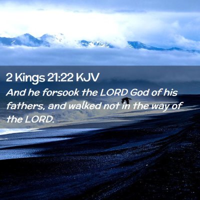 Picture 02 - 2 Kings 21:22 KJV - And he forsook the LORD God of his fathers, and - Bible Verse Picture