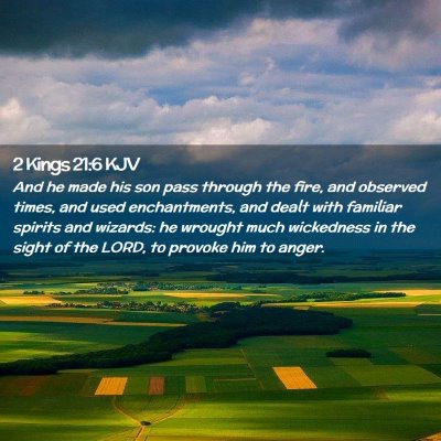 Picture 02 - 2 Kings 21:6 KJV - And he made his son pass through the fire, and - Bible Verse Picture