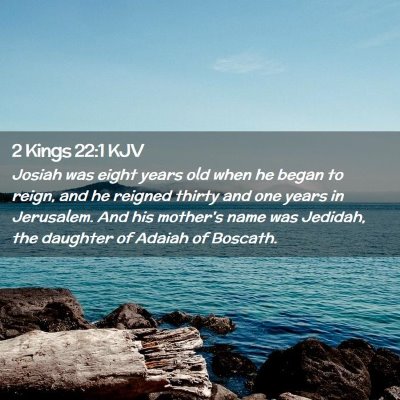 Picture 02 - 2 Kings 22:1 KJV - Josiah was eight years old when he began to - Bible Verse Picture