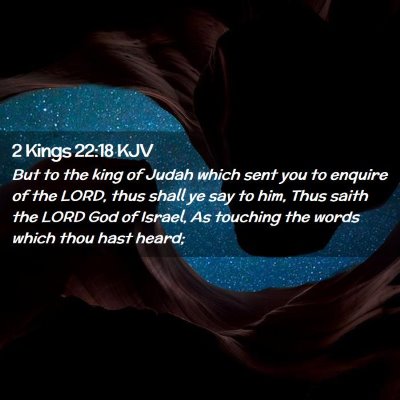 Picture 02 - 2 Kings 22:18 KJV - But to the king of Judah which sent you to - Bible Verse Picture