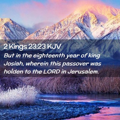 Picture 02 - 2 Kings 23:23 KJV - But in the eighteenth year of king Josiah, - Bible Verse Picture