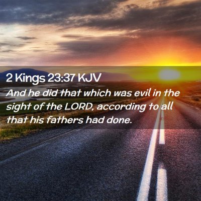 Picture 02 - 2 Kings 23:37 KJV - And he did that which was evil in the sight of - Bible Verse Picture