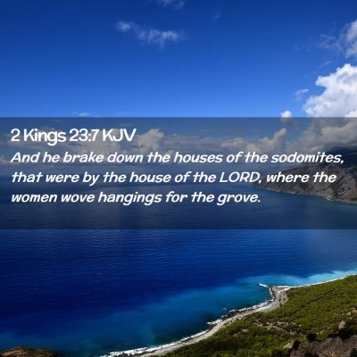 Picture 02 - 2 Kings 23:7 KJV - And he brake down the houses of the sodomites, - Bible Verse Picture