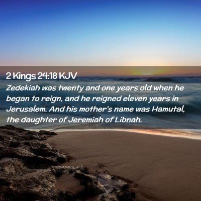 Picture 02 - 2 Kings 24:18 KJV - Zedekiah was twenty and one years old when he - Bible Verse Picture
