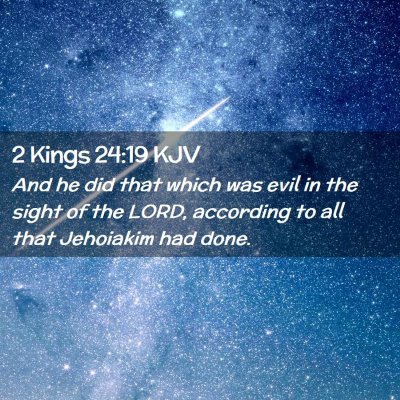 Picture 02 - 2 Kings 24:19 KJV - And he did that which was evil in the sight of - Bible Verse Picture