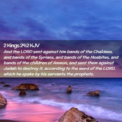 Picture 02 - 2 Kings 24:2 KJV - And the LORD sent against him bands of the - Bible Verse Picture
