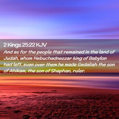Picture 02 - 2 Kings 25:22 KJV - And as for the people that remained in the land - Bible Verse Picture