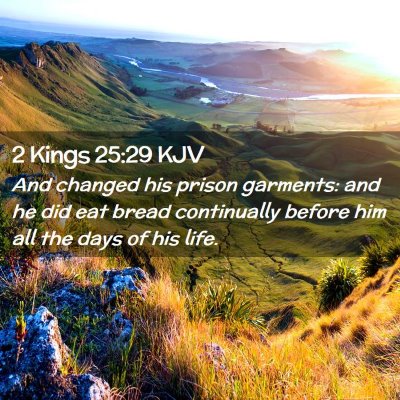 Picture 02 - 2 Kings 25:29 KJV - And changed his prison garments: and he did eat - Bible Verse Picture