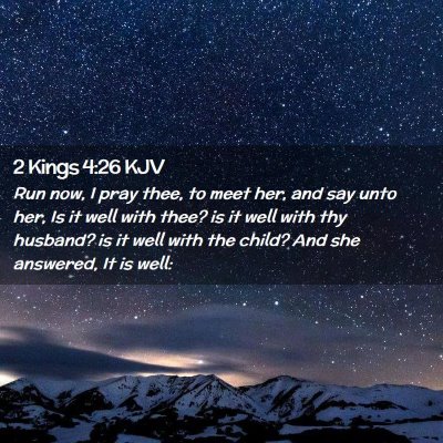 Picture 02 - 2 Kings 4:26 KJV - Run now, I pray thee, to meet her, and say unto - Bible Verse Picture