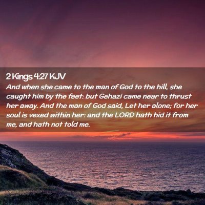 Picture 02 - 2 Kings 4:27 KJV - And when she came to the man of God to the hill, - Bible Verse Picture