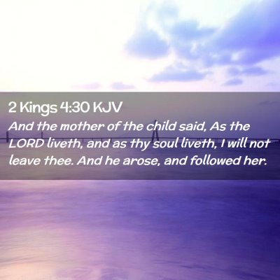 Picture 02 - 2 Kings 4:30 KJV - And the mother of the child said, As the LORD - Bible Verse Picture