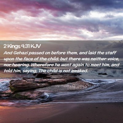 Picture 02 - 2 Kings 4:31 KJV - And Gehazi passed on before them, and laid the - Bible Verse Picture