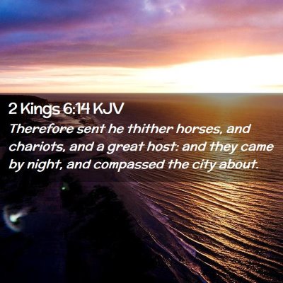 Picture 02 - 2 Kings 6:14 KJV - Therefore sent he thither horses, and chariots, - Bible Verse Picture