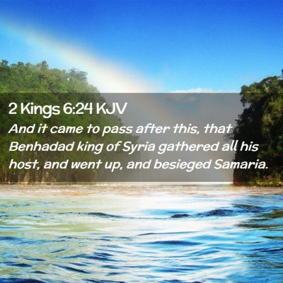 Picture 02 - 2 Kings 6:24 KJV - And it came to pass after this, that Benhadad - Bible Verse Picture