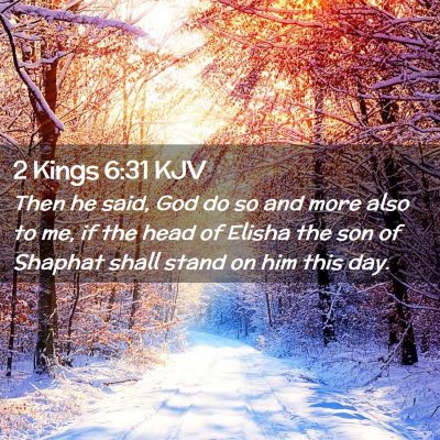 Picture 02 - 2 Kings 6:31 KJV - Then he said, God do so and more also to me, if - Bible Verse Picture