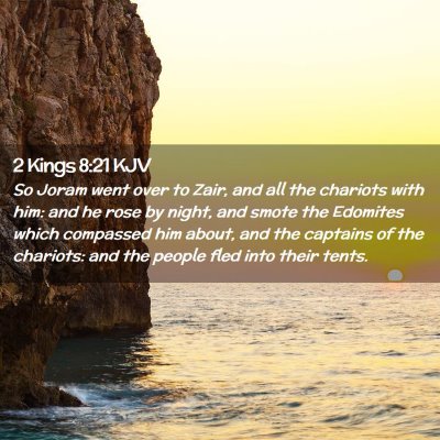 Picture 02 - 2 Kings 8:21 KJV - So Joram went over to Zair, and all the chariots - Bible Verse Picture