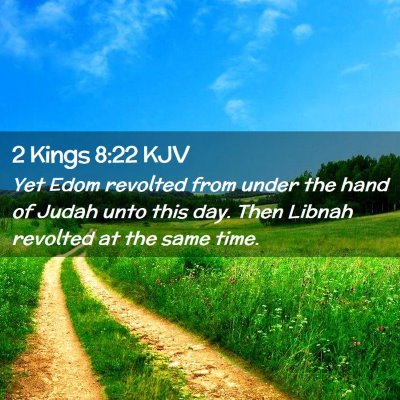 Picture 02 - 2 Kings 8:22 KJV - Yet Edom revolted from under the hand of Judah - Bible Verse Picture