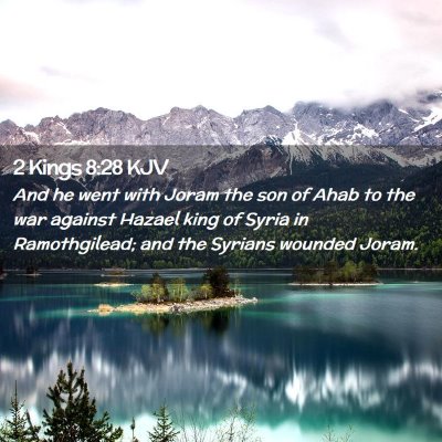 Picture 02 - 2 Kings 8:28 KJV - And he went with Joram the son of Ahab to the war - Bible Verse Picture