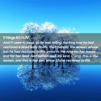 Picture 02 - 2 Kings 8:5 KJV - And it came to pass, as he was telling the king - Bible Verse Picture