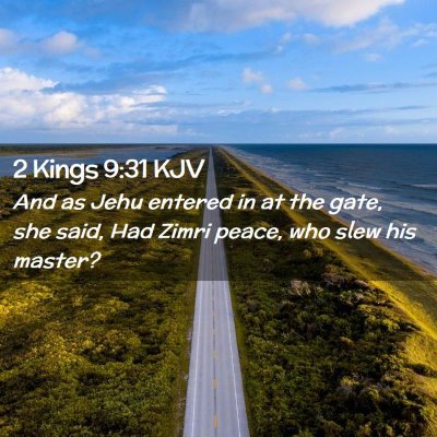 Picture 02 - 2 Kings 9:31 KJV - And as Jehu entered in at the gate, she said, Had - Bible Verse Picture