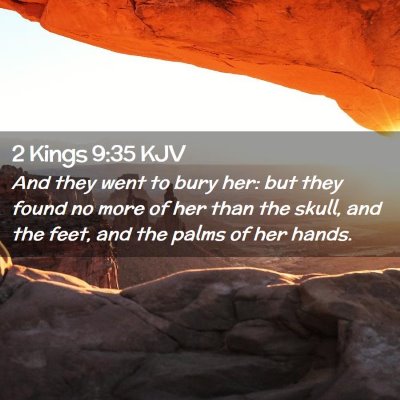 Picture 02 - 2 Kings 9:35 KJV - And they went to bury her: but they found no more - Bible Verse Picture