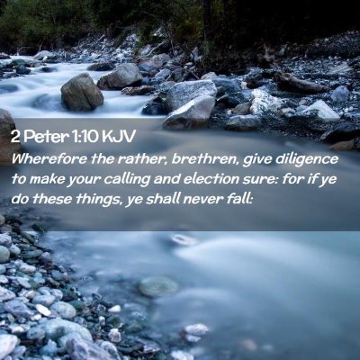 Picture 02 - 2 Peter 1:10 KJV - Wherefore the rather, brethren, give diligence to - Bible Verse Picture