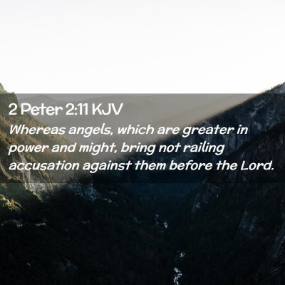 Picture 02 - 2 Peter 2:11 KJV - Whereas angels, which are greater in power and - Bible Verse Picture