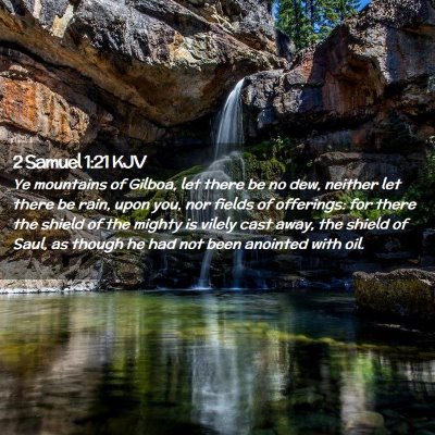 Picture 02 - 2 Samuel 1:21 KJV - Ye mountains of Gilboa, let there be no dew, - Bible Verse Picture