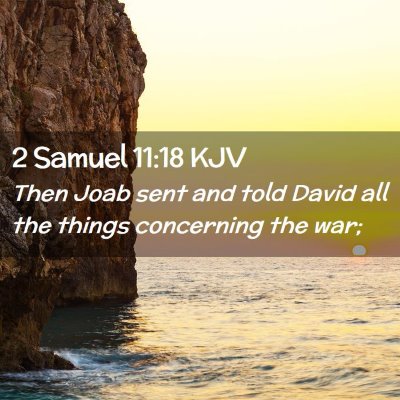 Picture 02 - 2 Samuel 11:18 KJV - Then Joab sent and told David all the things - Bible Verse Picture