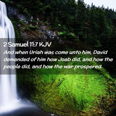 Picture 02 - 2 Samuel 11:7 KJV - And when Uriah was come unto him, David demanded - Bible Verse Picture
