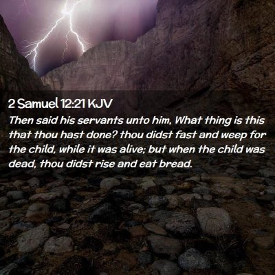 Picture 02 - 2 Samuel 12:21 KJV - Then said his servants unto him, What thing is - Bible Verse Picture