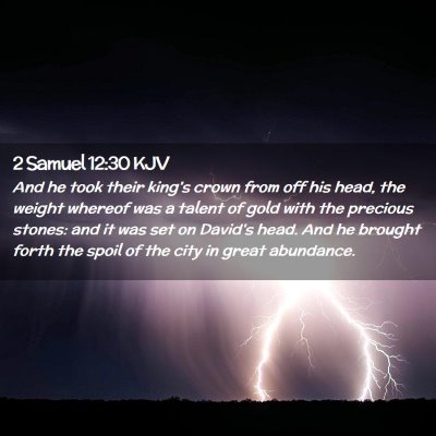 Picture 02 - 2 Samuel 12:30 KJV - And he took their king's crown from off his head, - Bible Verse Picture