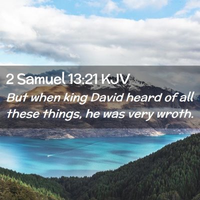 Picture 02 - 2 Samuel 13:21 KJV - But when king David heard of all these things, he - Bible Verse Picture