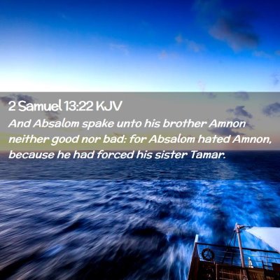 Picture 02 - 2 Samuel 13:22 KJV - And Absalom spake unto his brother Amnon neither - Bible Verse Picture