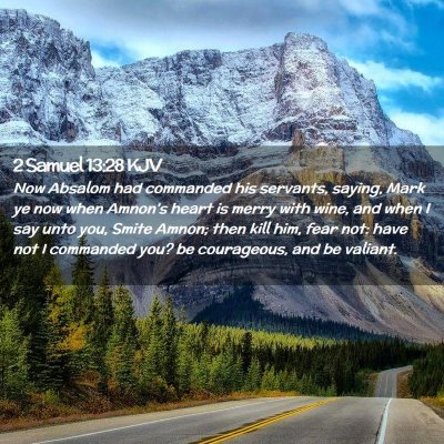 Picture 02 - 2 Samuel 13:28 KJV - Now Absalom had commanded his servants, saying, - Bible Verse Picture