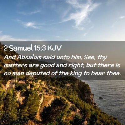 Picture 02 - 2 Samuel 15:3 KJV - And Absalom said unto him, See, thy matters are - Bible Verse Picture