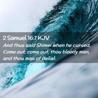 Picture 02 - 2 Samuel 16:7 KJV - And thus said Shimei when he cursed, Come out, - Bible Verse Picture