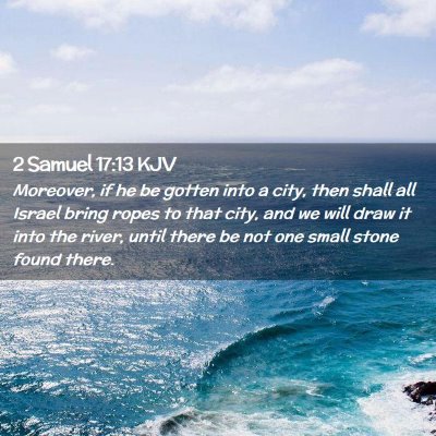 Picture 02 - 2 Samuel 17:13 KJV - Moreover, if he be gotten into a city, then shall - Bible Verse Picture
