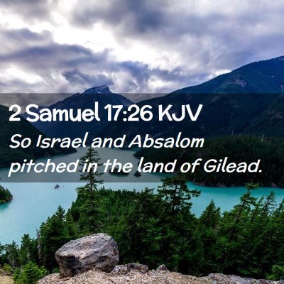 Picture 02 - 2 Samuel 17:26 KJV - So Israel and Absalom pitched in the land of - Bible Verse Picture